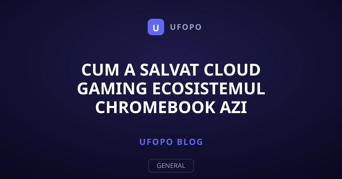 Cum a salvat cloud gaming ecosistemul Chromebook azi